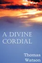 A Divine Cordial - Thomas Jr. Watson