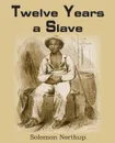 Twelve Years a Slave - Solomon Northup