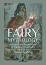 Fairy Mythology 1. Romance and Superstition of Various Countries - Thomas Keightley