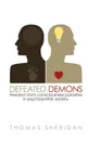 Defeated Demons. Freedom from Consciousness Parasites in Psychopathic Society - Thomas Sheridan