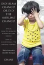 Did Islam Change. Or Did the Muslims Change.. Book XI - Islam: The Harmony Between Men and Nations and Book XII - La Convivencia, 