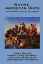 Native American Ways. Four Paths to Enlightenment - James Mooney, George Bird Grinnell, Edmund Nequatewa