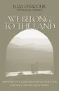 We Belong to the Land. The Story of a Palestinian Israeli Who Lives for Peace and Reconciliation - Elias Chacour, Mary E. Jensen