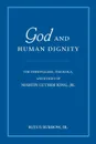 God and Human Dignity. The Personalism, Theology, and Ethics of Martin Luther King, Jr. - Jr. Rufus Burrow