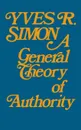 General Theory of Authority, A - Yves R. Simon