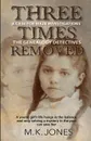 Three Times Removed - M. K. Jones