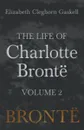 The Life of Charlotte Bronte - Volume 2 - Elizabeth Cleghorn Gaskell