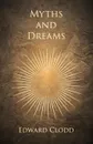 Myths and Dreams - Edward Clodd