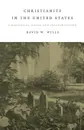 Christianity In The United States. A Historical Survey And Interpretation - David W. Wills