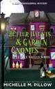 Better Haunts and Garden Gnomes. A Cozy Paranormal Mystery - A Happily Everlasting World Novel - Michelle  M. Pillow