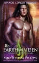 His Earth Maiden. A Qurilixen World Novel - Michelle M. Pillow