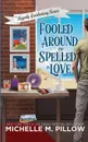 Fooled Around and Spelled in Love. A Cozy Paranormal Mystery - Michelle M. Pillow