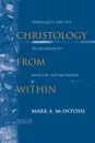 Christology from Within. Spirituality and the Incarnation in Hans Urs von Balthasar - Mark A. McIntosh