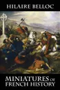 Miniatures of French History - Hilaire Belloc