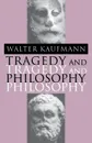 Tragedy and Philosophy - Walter A. Kaufmann