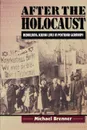After the Holocaust. Rebuilding Jewish Lives in Postwar Germany - Michael Brenner, Barbara Harshav