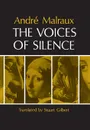 The Voices of Silence. Man and his Art. (Abridged from The Psychology of Art) - Andre Malraux, Stuart Gilbert