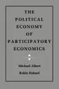 The Political Economy of Participatory Economics - Michael Albert, Robin Hahnel