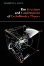 The Structure and Confirmation of Evolutionary Theory - Elisabeth A. Lloyd