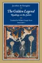 The Golden Legend, Volume I. Readings on the Saints - Jacobus de Voragine, William Granger Ryan