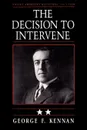 Soviet-American Relations, 1917-1920, Volume II. The Decision to Intervene - George Frost Kennan