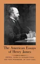 The American Essays of Henry James - Henry James