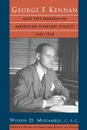 George F. Kennan and the Making of American Foreign Policy, 1947-1950 - Wilson D. Miscamble