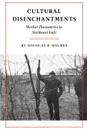 Cultural Disenchantments. Worker Peasantries in Northeast Italy - Douglas R. Holmes