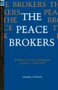 The Peace Brokers. Mediators in the Arab-Israeli Conflict, 1948-1979 - Saadia Touval