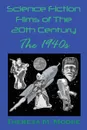 Science Fiction Films of The 20th Century. The 1940s - Theresa M Moore