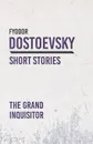 The Grand Inquisitor - Fyodor Dostoevsky
