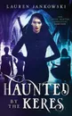 Haunted by the Keres - Lauren Jankowski