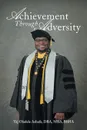 Achievement Through Adversity - Taj Oladele Ashafa DBA MBA BSHA