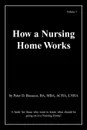 How a Nursing Home Works - Peter D. Busacca BA MBA ACHA LNHA