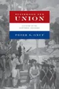 Statehood and Union. A History of the Northwest Ordinance - Peter S. Onuf