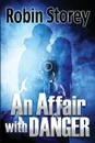 An Affair With Danger - Robin Anne Storey