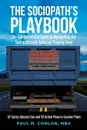 The Sociopath.s Playbook. The Quintessential Guide to Navigating the Sociopathically Adjusted Playing Field - Paul M. Conlon MBA