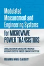 Modulated Measurement and Engineering Systems for Microwave Power Transistors. Characterisation and Linearisation of Nonlinear Microwave Devices for Wireless Communication Systems - Muhammad  Akmal Chaudhary