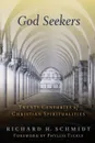 God Seekers. Twenty Centuries of Christian Spiritualities - Richard H Schmidt