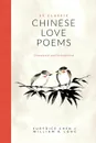 25 Classic Chinese Love Poems. Translated and Interpreted - Eurydice Chen, William R. Long