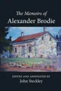 The Memoirs of Alexander Brodie - Alexander Brodie