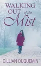 Walking out of the Mist - Gillian Duquemin