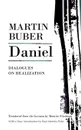 Daniel. Dialogues on Realization - Martin Buber, Maurice Friedman