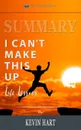 Summary of I Can.t Make This Up. Life Lessons by Kevin Hart - Readtrepreneur Publishing