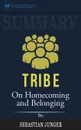 Summary of Tribe. On Homecoming and Belonging by Sebastian Junger - Readtrepreneur Publishing