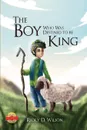 The Boy Who Was Destined To Be A King - Ricky D. Wilson