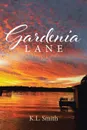 Gardenia Lane - K.L. Smith