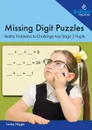 Missing Digit Puzzles. Maths Problems to Challenge Key Stage 2 Pupils - Lesley Higgin