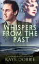 Whispers From The Past - Kaye Dobbie