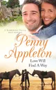 Love Will Find A Way. A Summerfield Village Sweet Romance - Penny Appleton